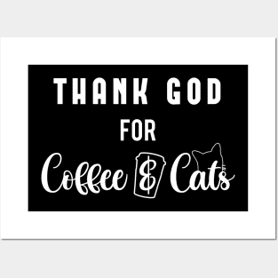 Thank God For Coffee & Cats - Design for coffee and cat lovers Posters and Art